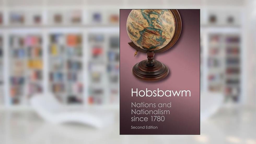 Nations and Nationalism since 1780: Programme, Myth, Reality (Canto Classics), written by E. J. Hobsbawm
