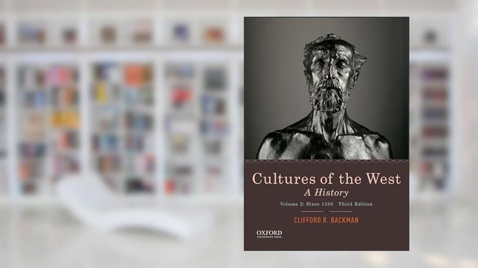 Cultures of the West: A History, Volume 2: Since 1350, written by Clifford R. Backman