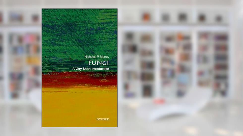 Fungi: A Very Short Introduction (Very Short Introductions), written by Nicholas P. Money