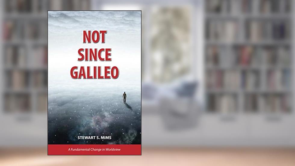 NOT SINCE GALILEO, written by Stewart S. Mims