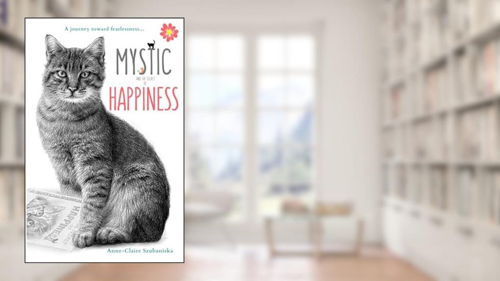 Mystic and the Secret of Happiness, written by Anne-Claire Szubaniska