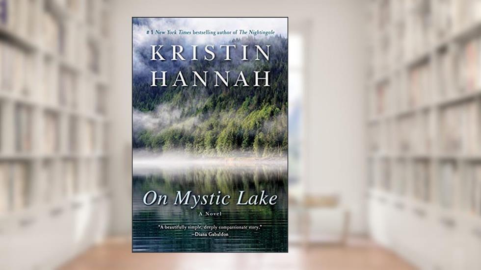 On Mystic Lake: A Novel (Ballantine Reader's Circle), written by Kristin Hannah