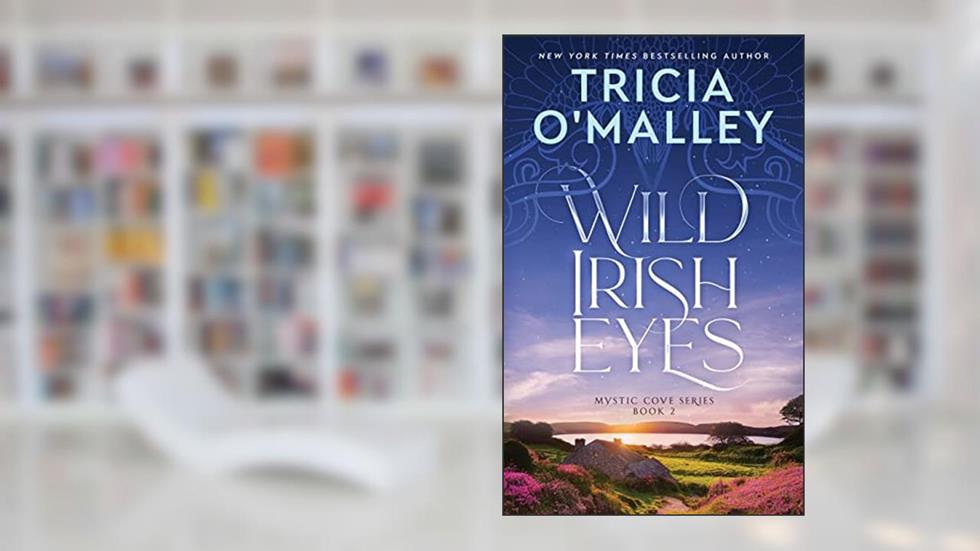 Wild Irish Eyes (The Mystic Cove Series), written by Tricia O'Malley