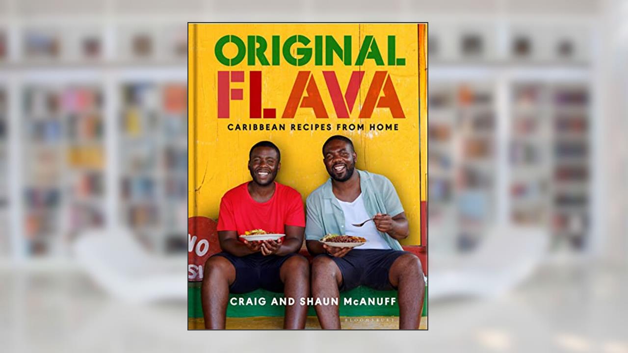 Original Flava: Caribbean Recipes from Home, written by Craig McAnuff; Shaun McAnuff