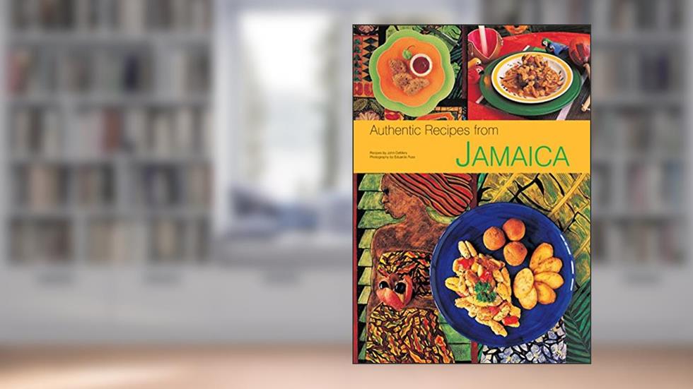 Authentic Recipes from Jamaica: [Jamaican Cookbook, Over 80 Recipes] (Authentic Recipes Series), written by John DeMers