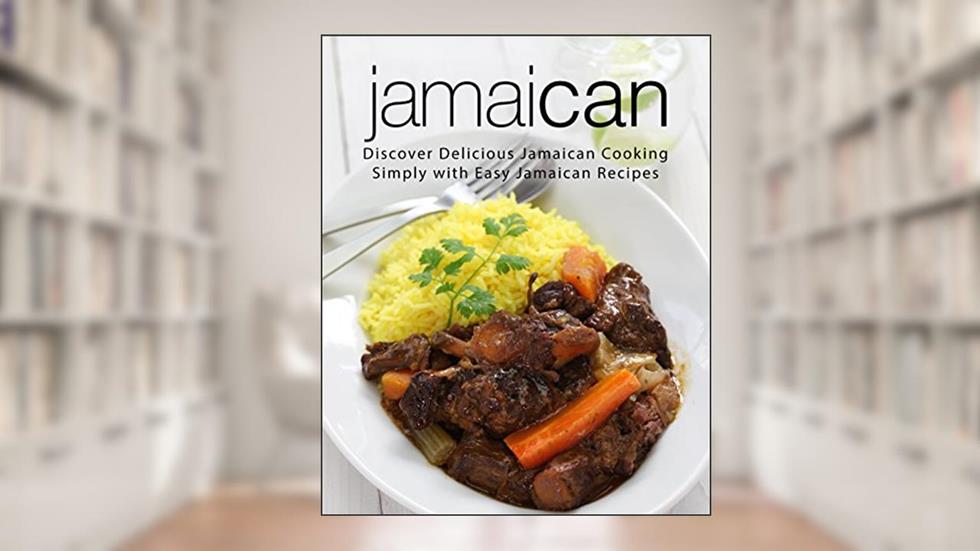 Jamaican: Discover Delicious Jamaican Cooking Simply with Easy Jamaican Recipes (2nd Edition), written by BookSumo Press