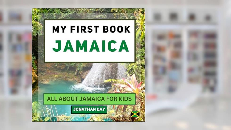 My First Book - Jamaica: All About Jamaica For Kids (My First Book - World Edition), written by Globed Children Books; Jonathan Day; Penelope Palette