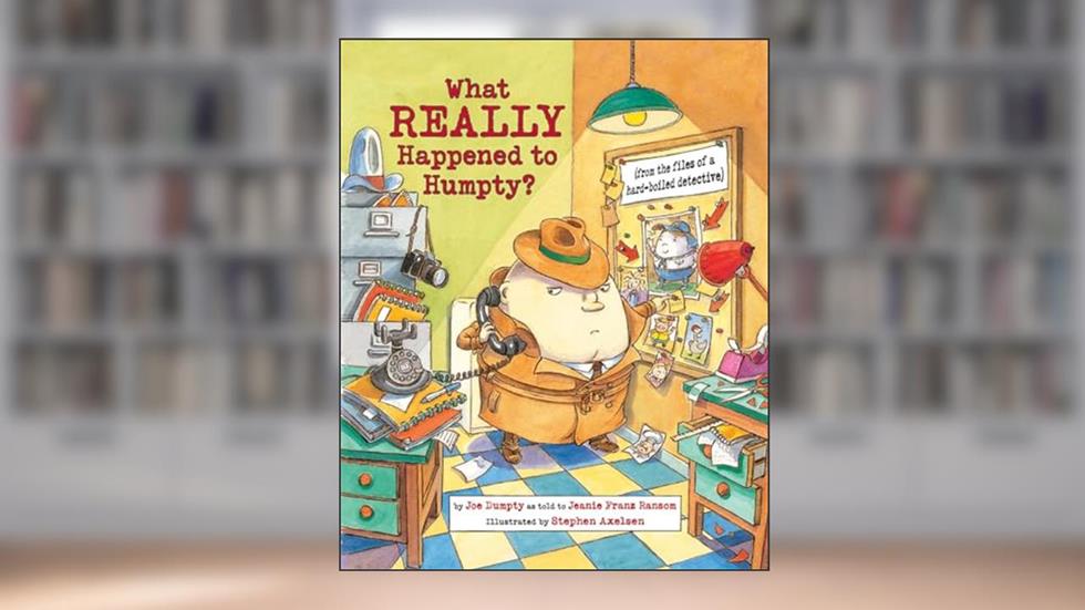 What Really Happened to Humpty? (Nursery-Rhyme Mysteries), written by Jeanie Franz Ransom