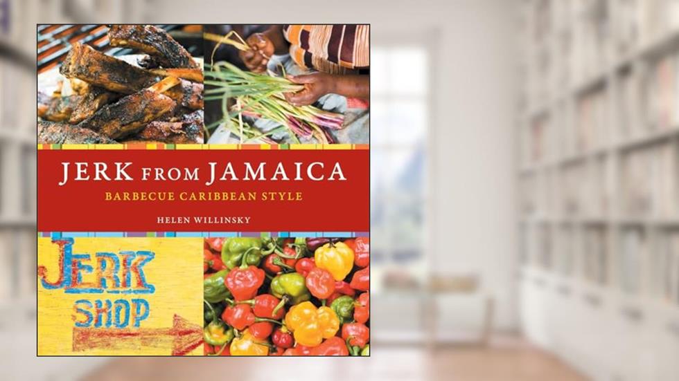 Jerk from Jamaica: Barbecue Caribbean Style [A Cookbook], written by Helen Willinsky