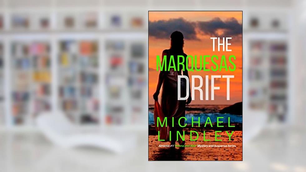 THE MARQUESAS DRIFT (The "Hanna and Alex" Low Country Mystery and Suspense Series. Book 7), written by Michael Lindley