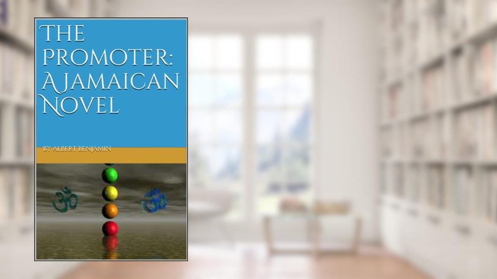 The Promoter. A Jamaican Novel, written by Albert Benjamin