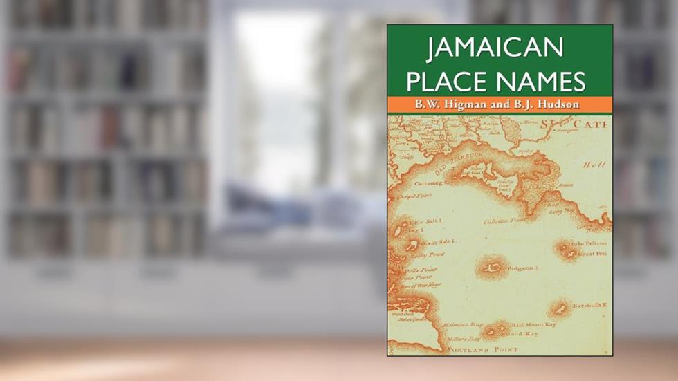 Jamaican Place Names, written by B.W. Higman; B.J. Hudson