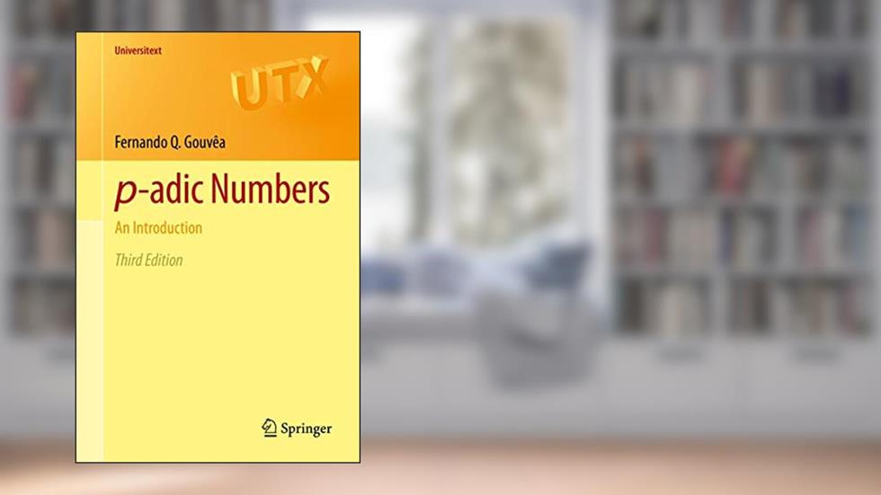 p-adic Numbers: An Introduction (Universitext), written by Fernando Q. Gouvêa