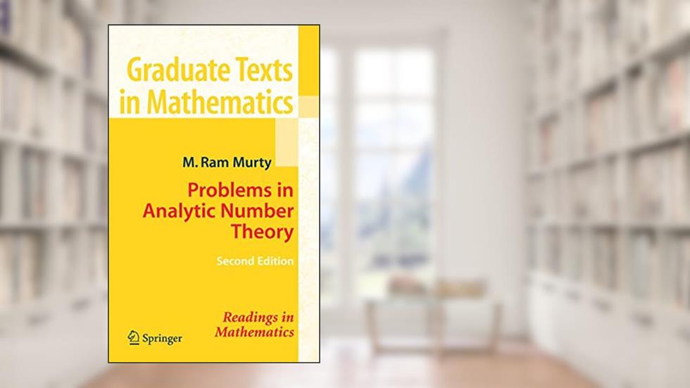 Problems in Analytic Number Theory (Readings in Mathematics), written by M. Ram Murty