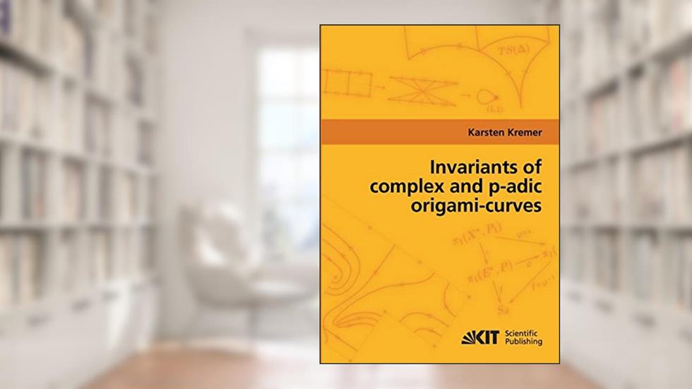 Invariants of complex and p-adic origami-curves, written by Karsten Kremer