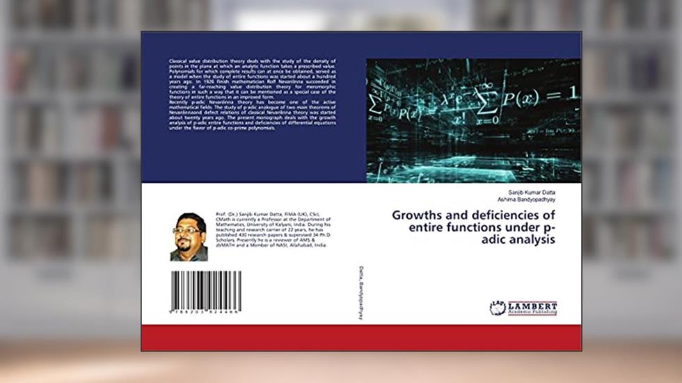 Growths and deficiencies of entire functions under p-adic analysis, written by Sanjib Kumar Datta; Ashima Bandyopadhyay