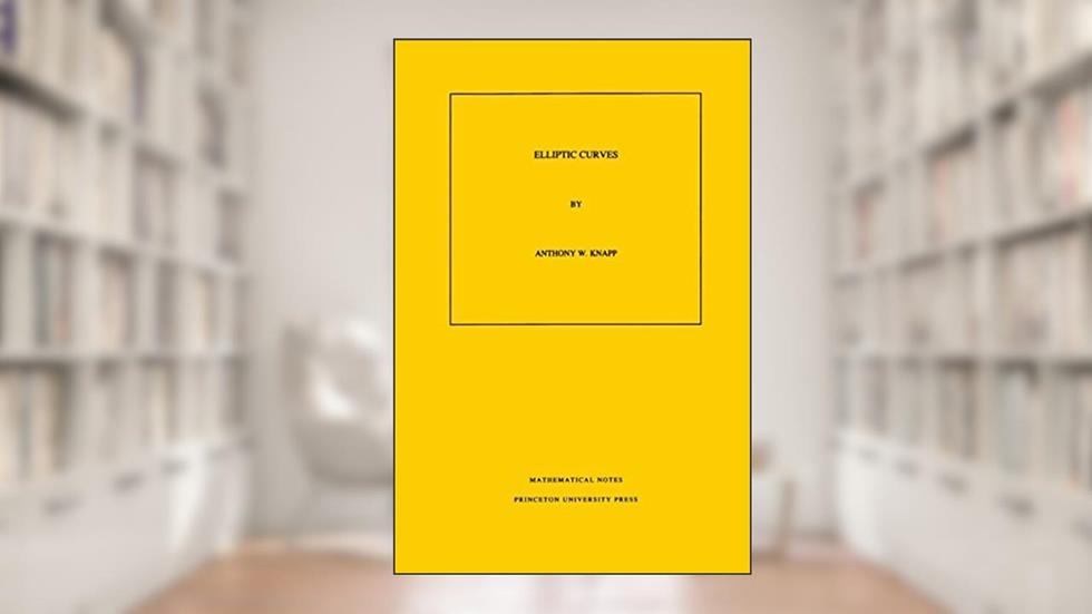 Elliptic Curves. (MN-40), written by Anthony W. Knapp