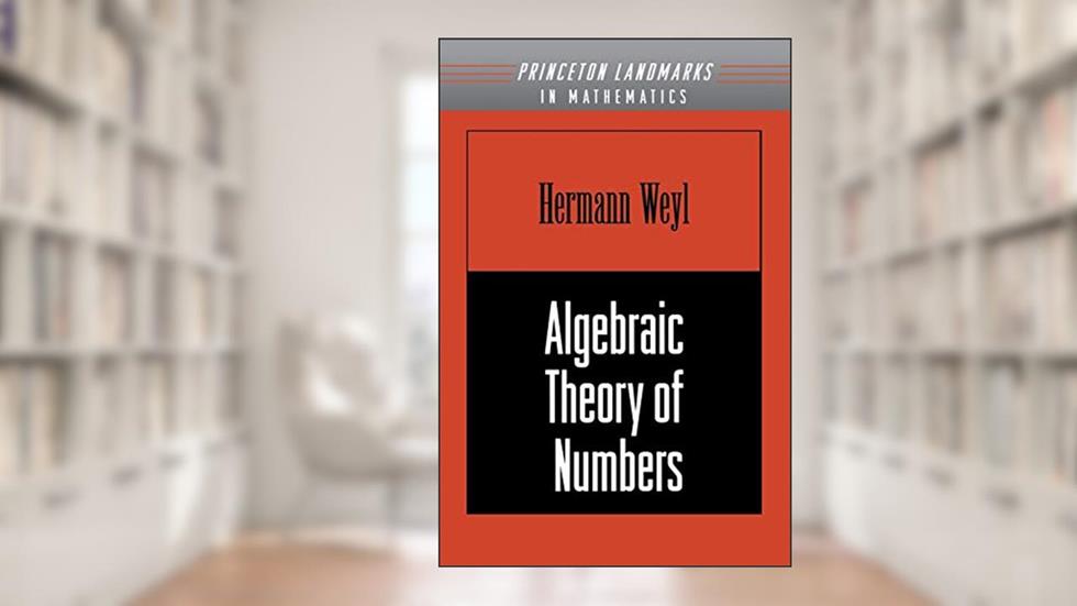 Algebraic Theory of Numbers, written by Hermann Weyl