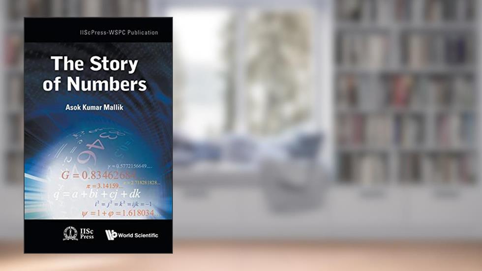 The Story of Numbers (Iiscpress-Wspc Publication), written by Asok Kumar Mallik