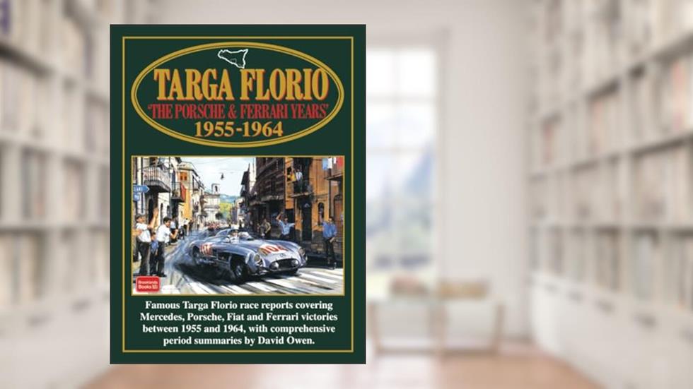 Targa Florio: The Porsche and Ferrari Years, 1955-1964 (Racing), written by Brooklands Books Ltd