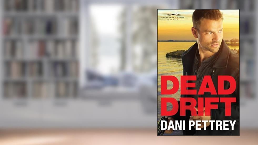 Dead Drift: An FBI Mystery Suspense Thriller Workplace Second Chance Romance (Chesapeake Valor), written by Dani Pettrey