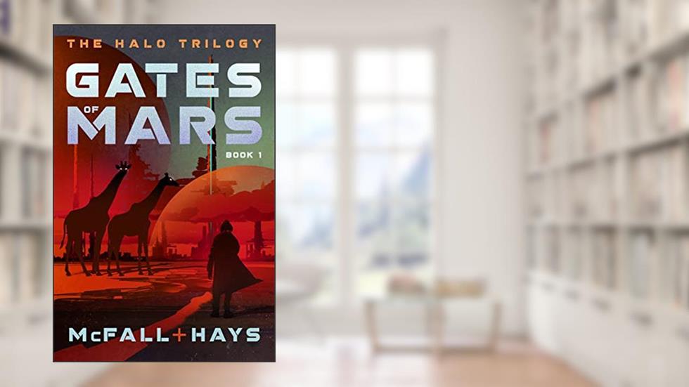 Gates of Mars (The Halo Trilogy Book 1), written by Kathleen McFall; Clark Hays