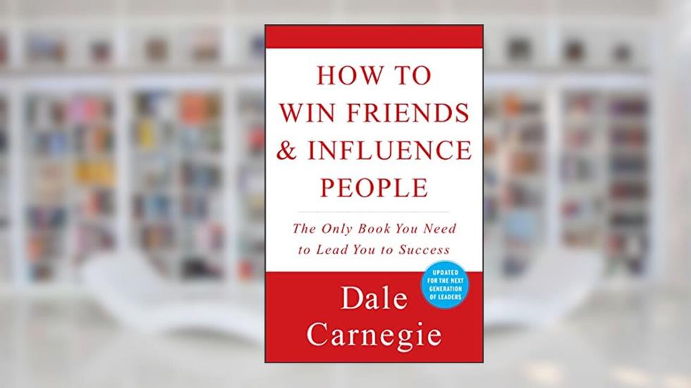 How to Win Friends & Influence People (Dale Carnegie Books), written by Dale Carnegie