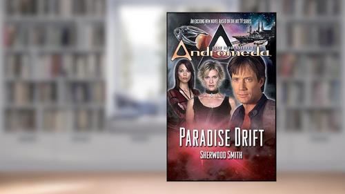 Cover from Gene Roddenberry's Andromeda: Paradise Drift, written by Sherwood Smith