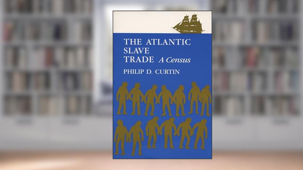 The Atlantic Slave Trade: A Census, written by Philip D. Curtin