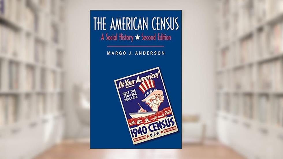 The American Census: A Social History, written by Margo J. Anderson
