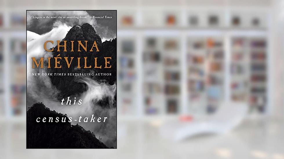 This Census-Taker: A Novel, written by China Miéville