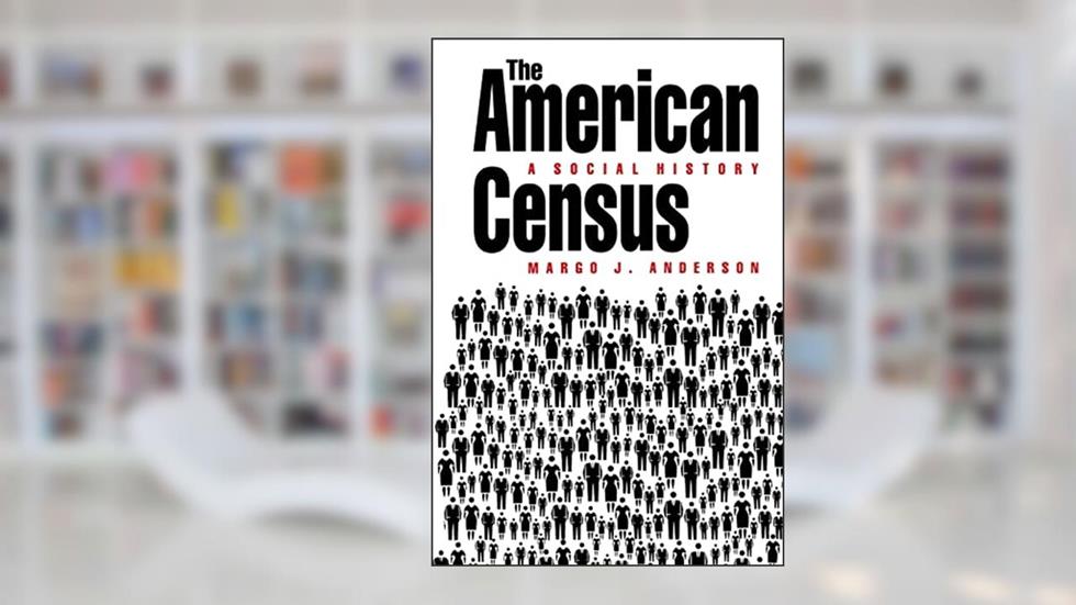 The American Census: A Social History, written by Margo J. Anderson