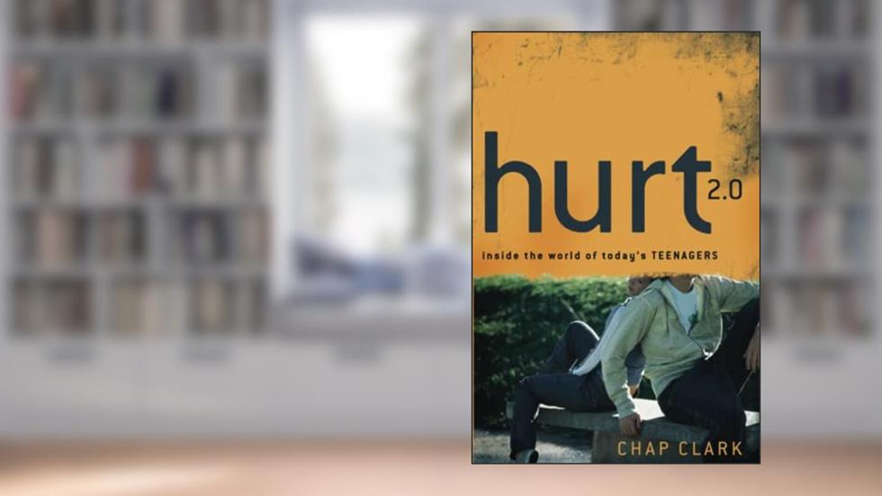 Hurt 2.0: Inside the World of Today's Teenagers (Youth, Family, and Culture), written by Chap Clark