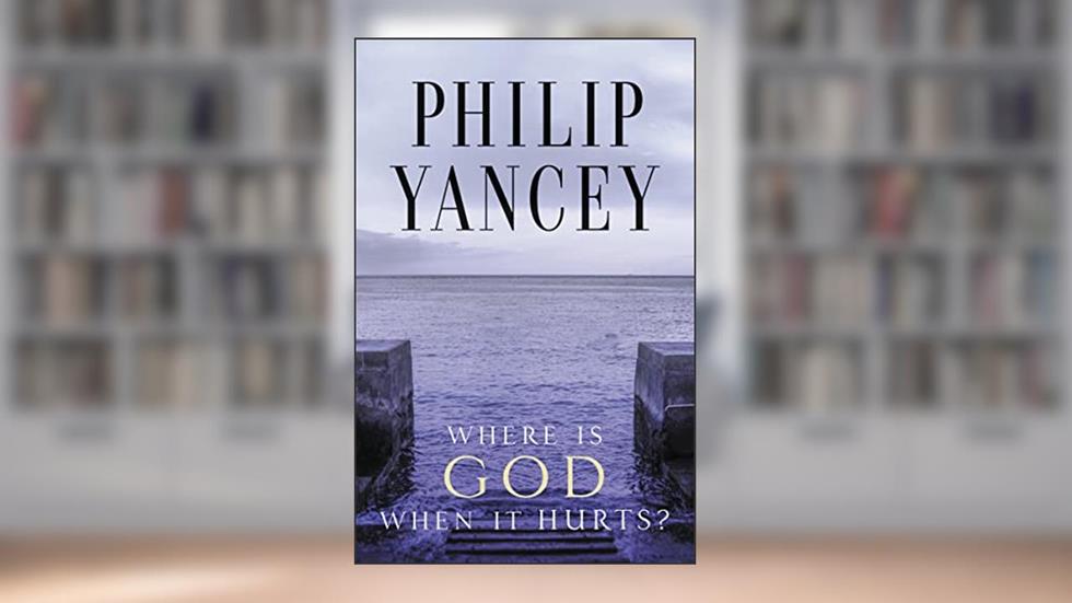 Where Is God When It Hurts?: Your Pain Is Real . . . When Will It End?, written by Philip Yancey