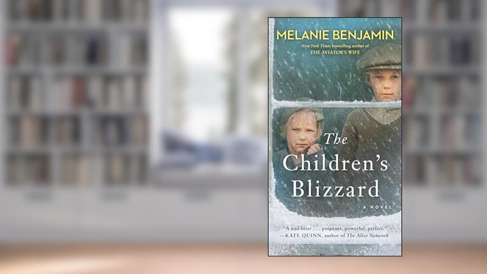 The Children's Blizzard: A Novel, written by Melanie Benjamin