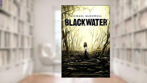 Cover from Blackwater: The Complete Saga, written by Michael McDowell