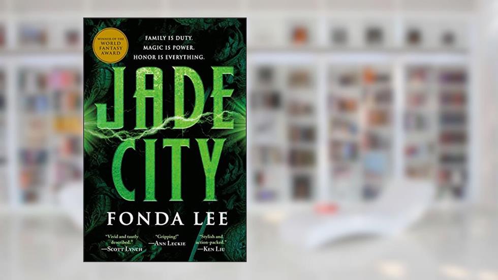 Jade City (The Green Bone Saga Book 1), written by Fonda Lee
