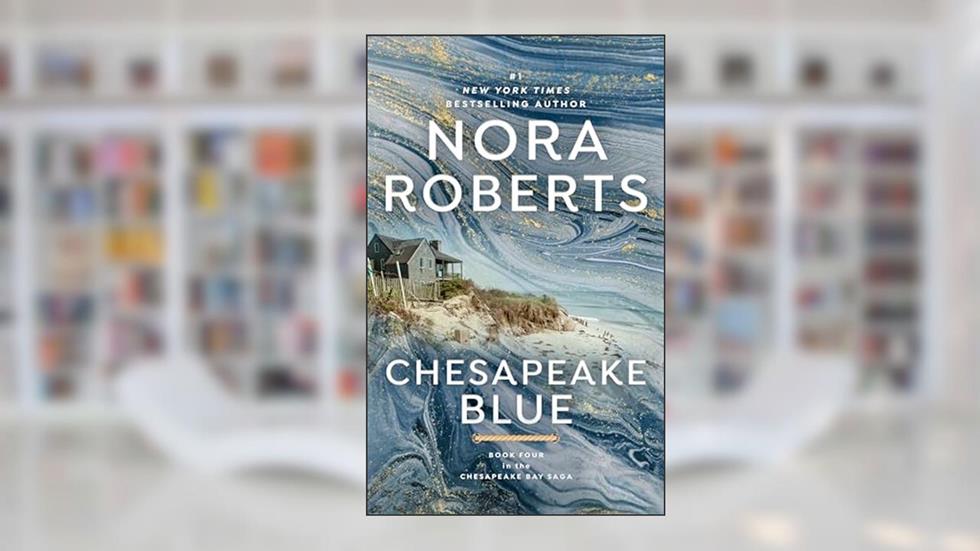 Chesapeake Blue (The Chesapeake Bay Saga, Book 4), written by Nora Roberts