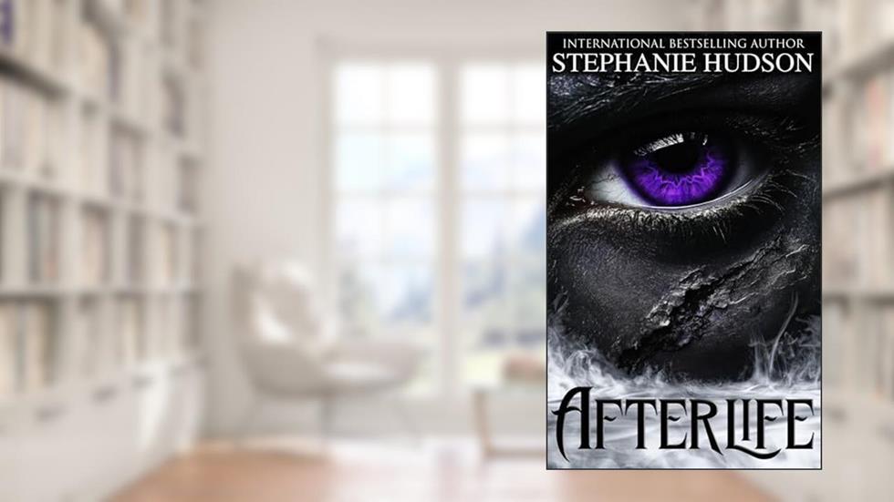 Afterlife: Dark Fantasy Paranormal Romance (Afterlife Saga Book 1), written by Stephanie Hudson