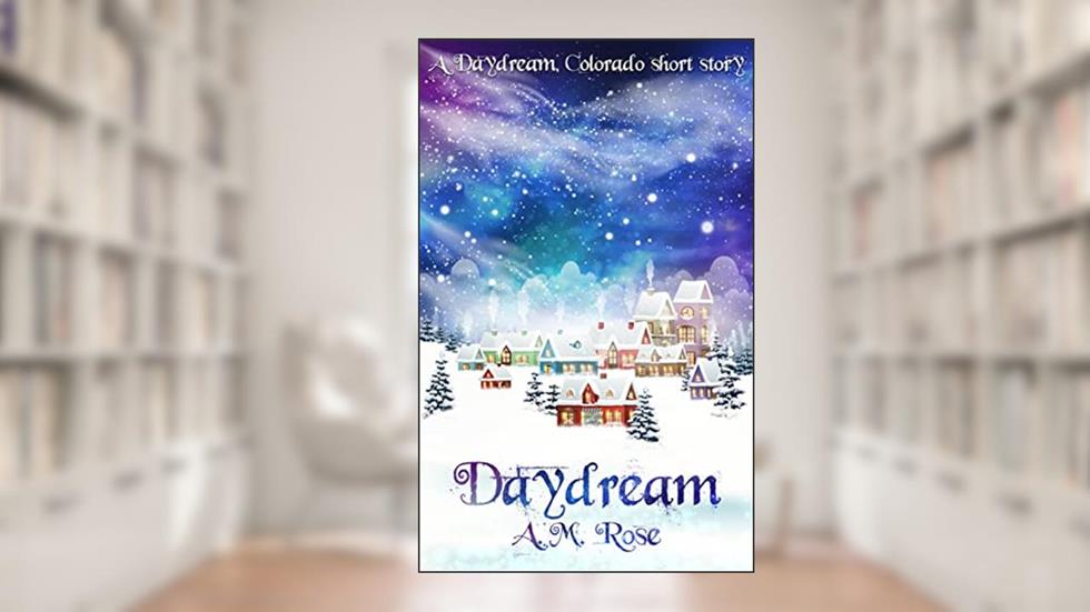 Daydream (Daydream, Colorado), written by A. M. Rose