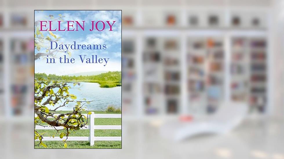 Daydreams in the Valley: Small Town Romantic Women's Fiction (Prairie Valley Sisters, 2), written by Ellen Joy