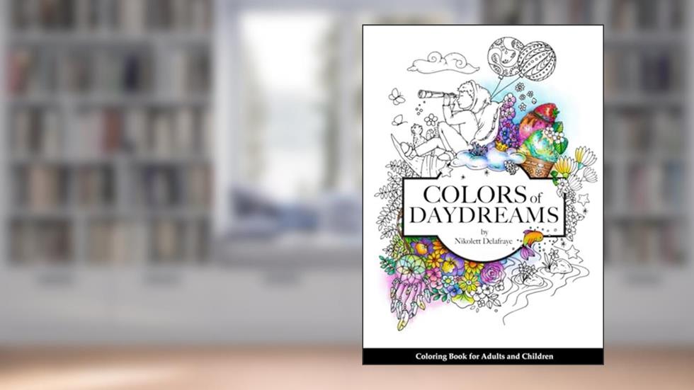 Colors of Daydreams: Coloring Book for Adults and Children (Coloring Books "Colors of"), written by Nikolett Delafraye
