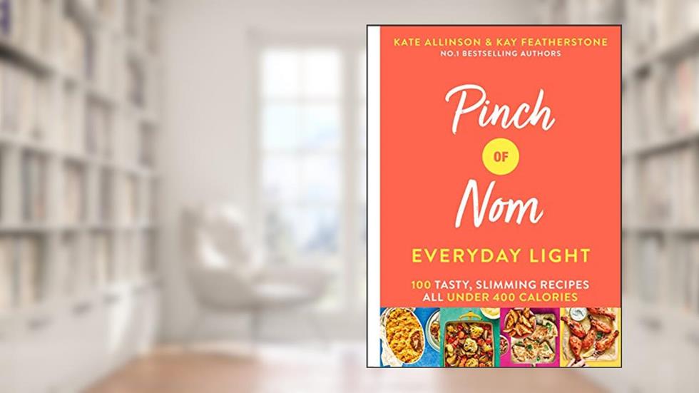 Pinch Of Nom Everyday Light, written by Kay Allinson; Kate Allinson