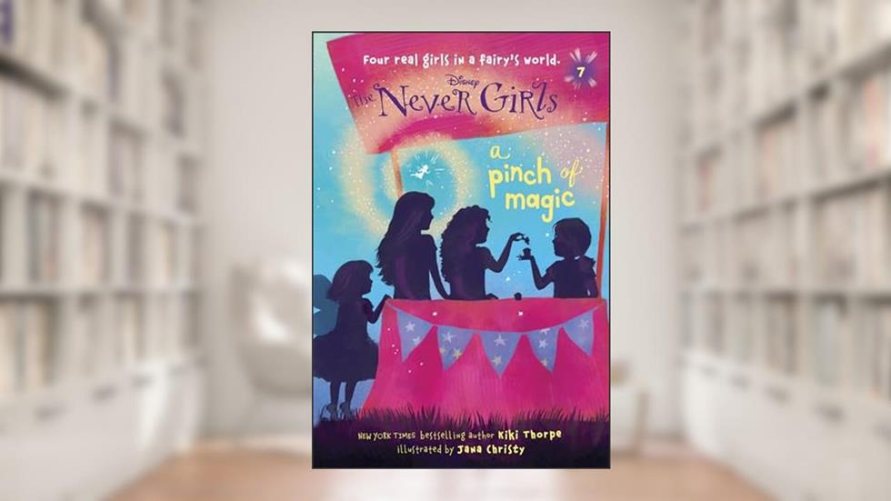 Never Girls #7: A Pinch of Magic (Disney: The Never Girls), written by Kiki Thorpe