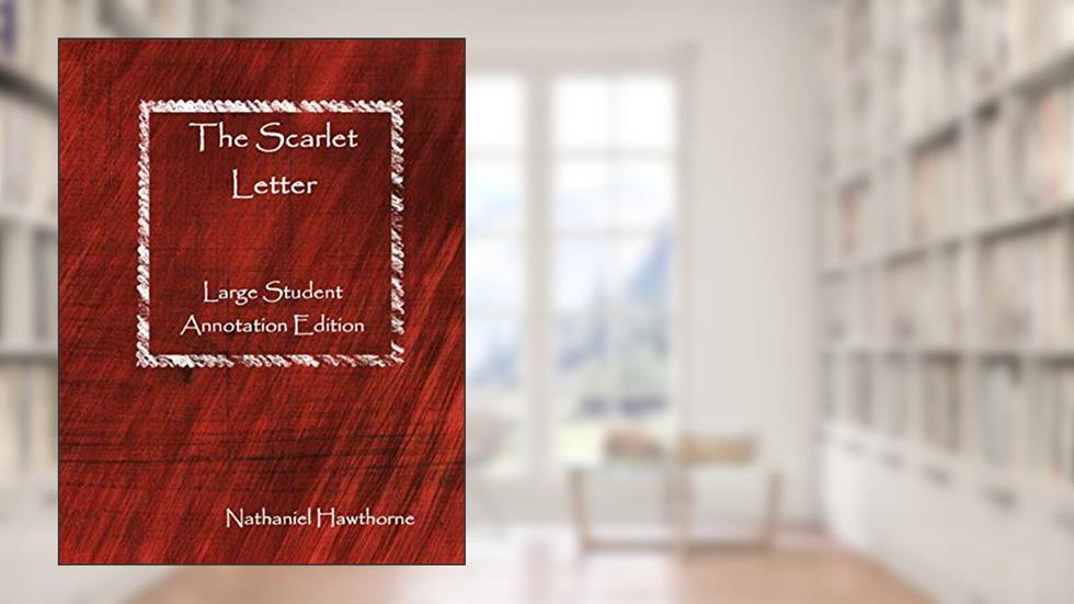 The Scarlet Letter: Large Student Annotation Edition, written by Nathaniel Hawthorne