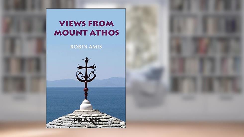 Views from Mount Athos, written by Robin Amis