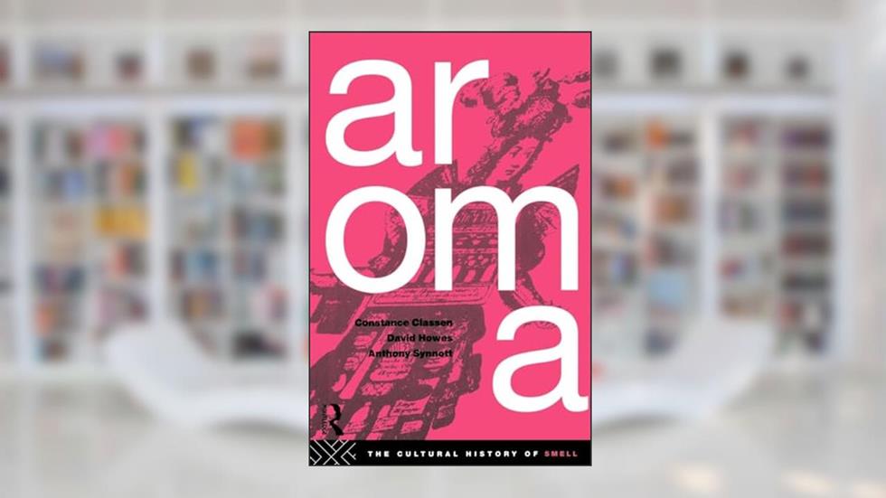 Aroma, written by Constance Classen; David Howes; Anthony Synnott