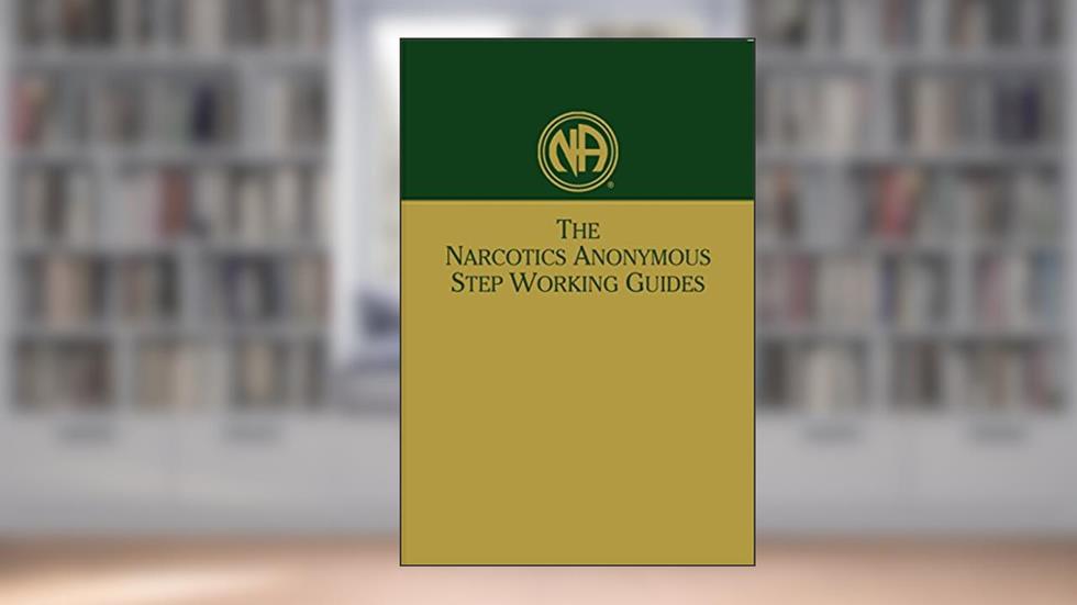 NA Step Working Guides, written by Narcotics Anonymous Fellowship
