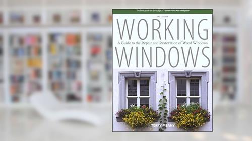 Cover from Working Windows: A Guide To The Repair And Restoration Of Wood Windows, written by Terry Meany