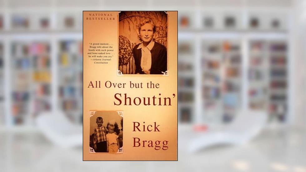 All over but the Shoutin', written by Rick Bragg